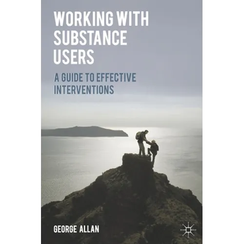 Working with Substance Users: A Guide to Effective Interventions - Paperback