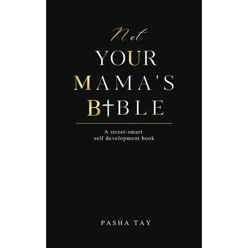 Not Your Mama's Bible (NUMB): A Street-Smart Self-Development Book - Hardcover
