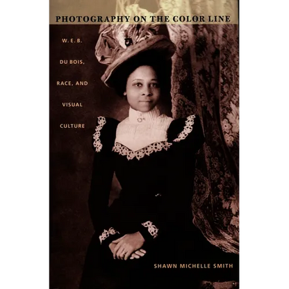 Photography on the Color Line: W. E. B. Du Bois, Race, and Visual Culture - Paperback