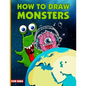 How To Draw Monsters For Kids: Learn How To Draw Monsters For Kids With Step By Step, Drawing Guide For Kids Ages 6-9, Monster Illustration Book - Paperback