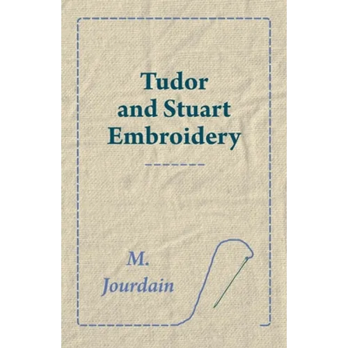 Tudor and Stuart Embroidery - Paperback