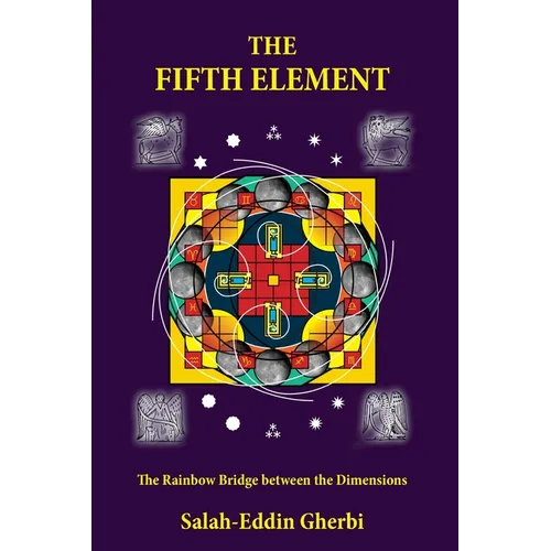 The Fifth Element: The Rainbow Bridge between the Dimensions - Paperback