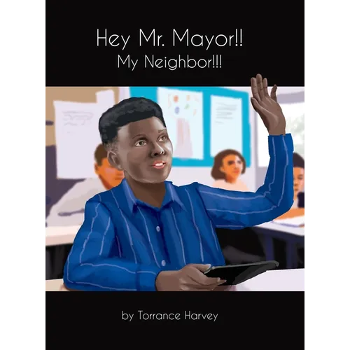 Hey Mr. Mayor!! My Neighbor!!! - Hardcover