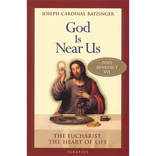God Is Near Us: The Eucharist, the Heart of Life - Paperback