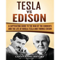 Tesla Vs Edison: A Captivating Guide to the War of the Currents and the Life of Nikola Tesla and Thomas Edison - Paperback
