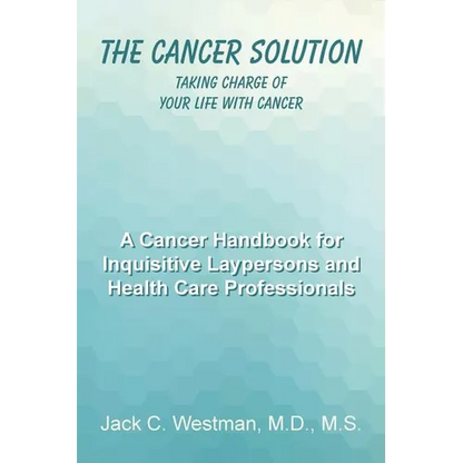 The Cancer Solution: Taking Charge of Your Life with Cancer - Paperback