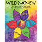 Wild Money: A Creative Journey to Financial Wisdom - Paperback