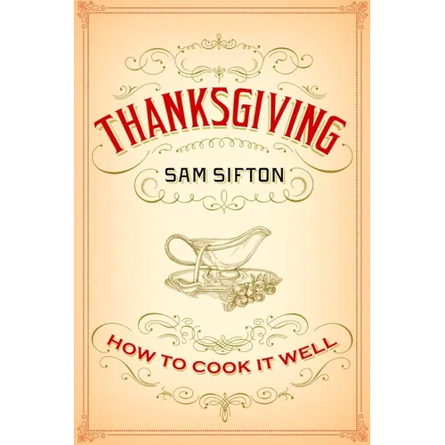 Thanksgiving: How to Cook It Well: A Cookbook - Hardcover