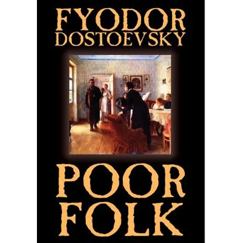 Poor Folk by Fyodor Mikhailovich Dostoevsky, Fiction - Hardcover