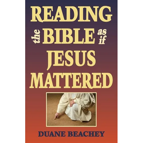 Reading the Bible as If Jesus Mattered - Paperback