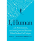 I, Human: Ai, Automation, and the Quest to Reclaim What Makes Us Unique - Hardcover