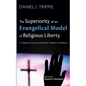 The Superiority of an Evangelical Model of Religious Liberty: A Critique of Secular and Roman Catholic Conceptions - Hardcover