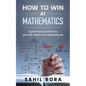 How to Win at Mathematics: A Guide to Turn Yourself from a Poor Math Student Into an Outstanding One - Paperback