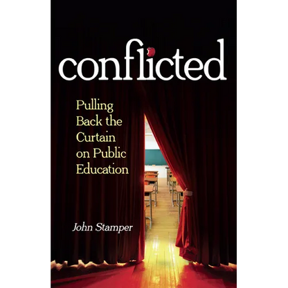 Conflicted: Pulling Back the Curtain on Public Education - Paperback