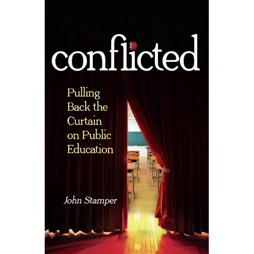 Conflicted: Pulling Back the Curtain on Public Education - Paperback