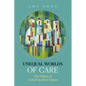 Unequal Worlds of Care: The Politics of Global Health in Malawi - Hardcover