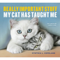 Really Important Stuff My Cat Has Taught Me - Paperback
