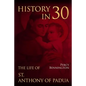 History in 30: The Life of St. Anthony of Padua - Paperback
