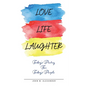 Love Life Laughter, Today's Poetry for Today's People - Paperback
