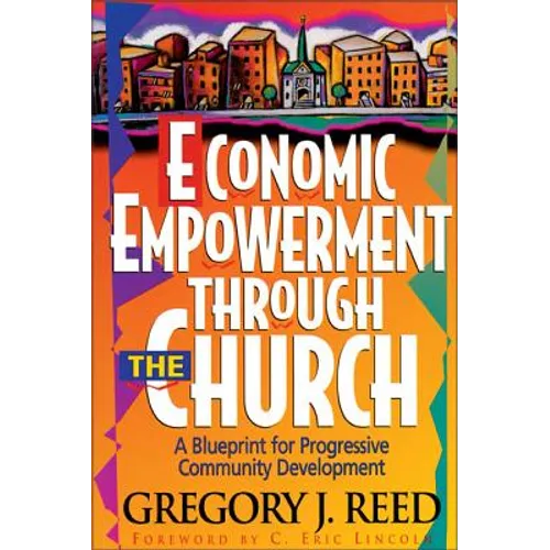 Economic Empowerment Through the Church: A Blueprint for Progressive Community Development - Paperback