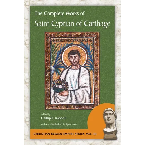 The Complete Works of Saint Cyprian of Carthage - Paperback