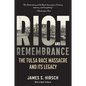 Riot and Remembrance: America's Worst Race Riot and Its Legacy - Paperback