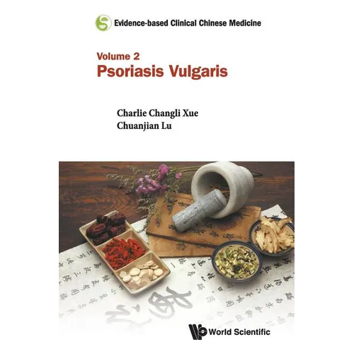 Evidence-Based Clinical Chinese Medicine - Volume 2: Psoriasis Vulgaris - Paperback
