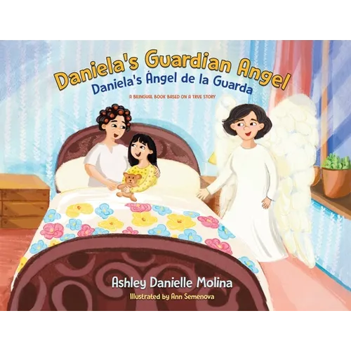 Daniela's Guardian Angel / Daniela's Ángel de la Guarda: A Bilingual Book Based on a True Story - Paperback