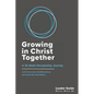 Growing In Christ Together, Leader Guide: A 16-Week Discipleship Journey - Paperback