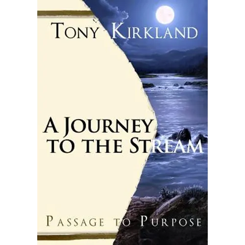 A Journey To The Stream: Passage To Purpose - Paperback