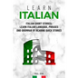 Learn Italian: Italian Short Stories: Learn Italian Language, phrases and grammar by reading quick stories (for Intermediate and Beginners) - Paperback