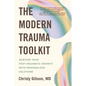The Modern Trauma Toolkit: Nurture Your Post-Traumatic Growth with Personalized Solutions - Paperback