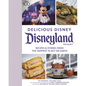 Delicious Disney: Disneyland: Recipes & Stories from the Happiest Place on Earth - Hardcover