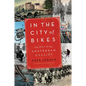 In the City of Bikes: The Story of the Amsterdam Cyclist - Paperback