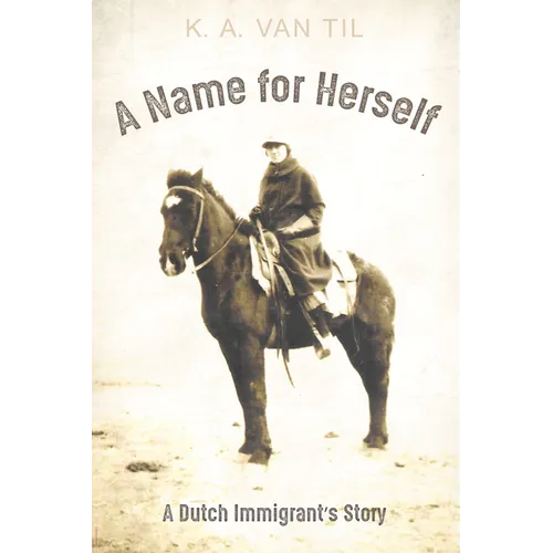 A Name for Herself: A Dutch Immigrant's Story - Hardcover