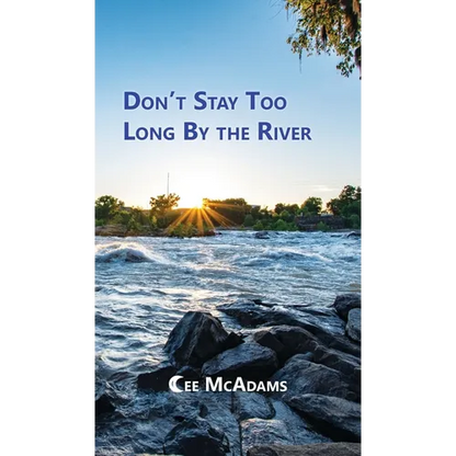 Don't Stay Too Long by the River - Hardcover