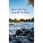 Don't Stay Too Long by the River - Hardcover