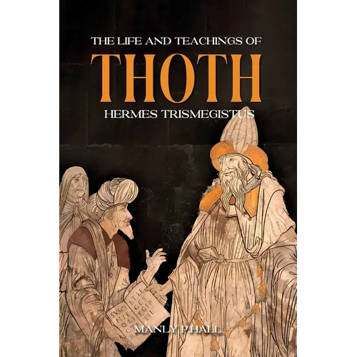 The Life and Teachings of Thoth Hermes Trismegistus - Paperback