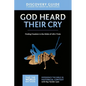 The God Heard Their Cry Discovery Guide: Finding Freedom in the Midst of Life's Trials 8 - Paperback
