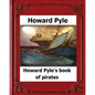 Howard Pyle's Book of Pirates(1921) by Howard Pyle - Paperback