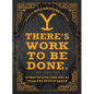 There's Work to Be Done. (an Official Yellowstone Quote Book): Words to Live (and Die) by from the Dutton Ranch - Hardcover