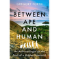 Between Ape and Human: An Anthropologist on the Trail of a Hidden Hominoid - Paperback