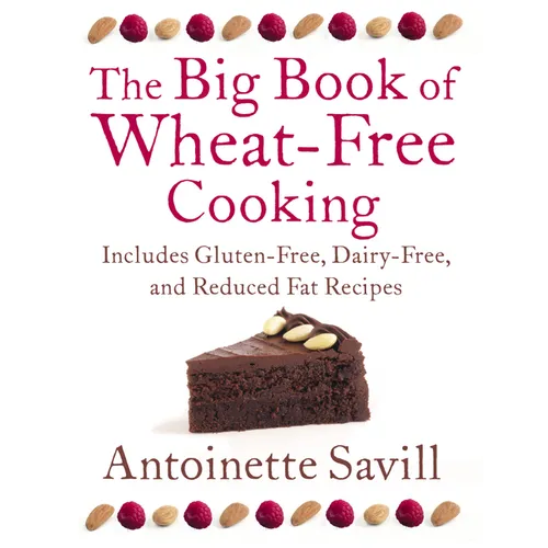 The Big Book of Wheat-Free Cooking: Includes Gluten-Free, Dairy-Free, and Reduced Fat Recipes - Paperback