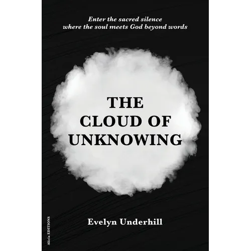 The Cloud of Unknowing: A Book Of Contemplation The Which Is Called The Cloud Of Unknowing, In The Which A Soul Is Oned With God - Paperback