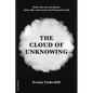 The Cloud of Unknowing: A Book Of Contemplation The Which Is Called The Cloud Of Unknowing, In The Which A Soul Is Oned With God - Paperback