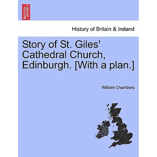 Story of St. Giles' Cathedral Church, Edinburgh. [with a Plan.] - Paperback