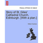 Story of St. Giles' Cathedral Church, Edinburgh. [with a Plan.] - Paperback