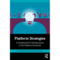 Platform Strategies: A Guidebook for Entrepreneurs in the Platform Economy - Hardcover