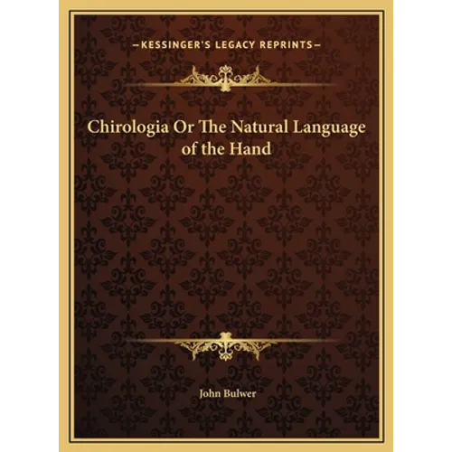 Chirologia Or The Natural Language of the Hand - Hardcover