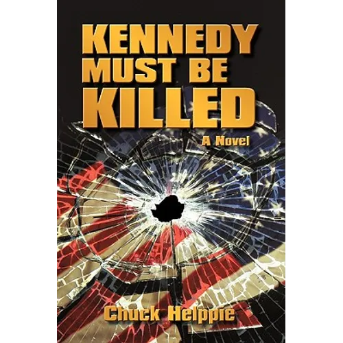 Kennedy Must Be Killed - Hardcover